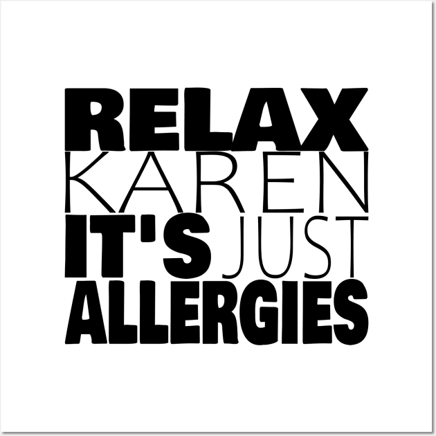 RELAX KAREN IT'S JUST ALLERGIES - RKIJA Wall Art by ljfs